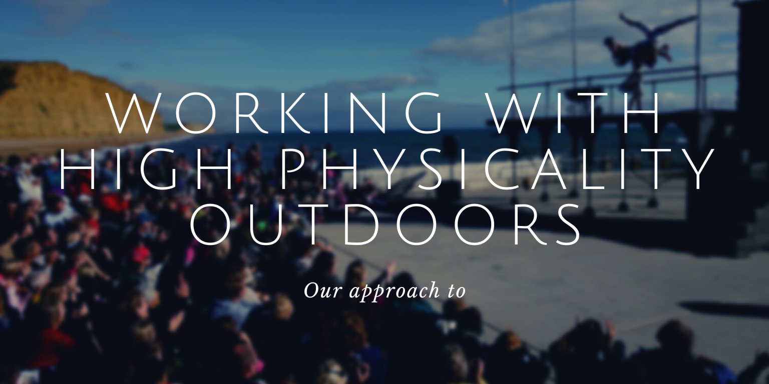Our approach to: Working with high physicality outdoors